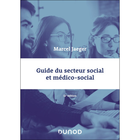 Guide du secteur social et médico-social - 12e éd.