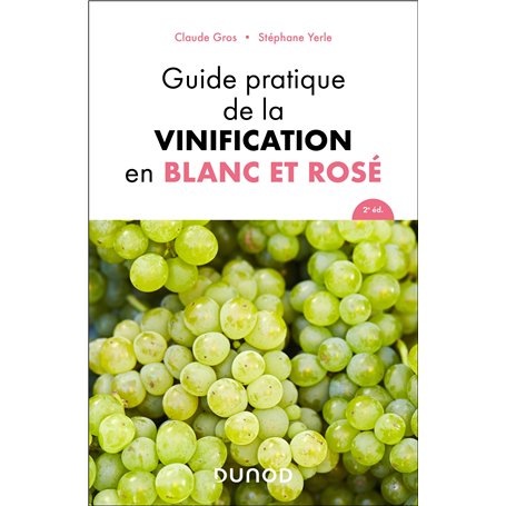 Guide pratique de la vinification en blanc et rosé - 2e éd.