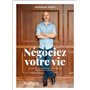 Négociez votre vie : Relevez autrement vos défis professionnels
