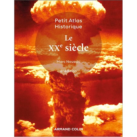 Petit atlas historique du XXe siècle - 6e éd.