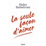 La seule façon d'aimer