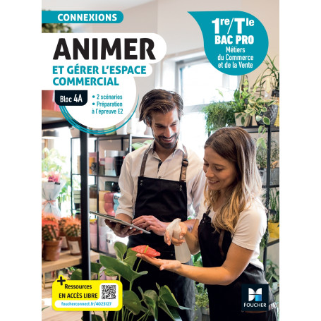 Connexions - ANIMER et gérer l'espace commercial - Bloc 4A - 1re-Tle Bac Pro - 2024 - Livre élève