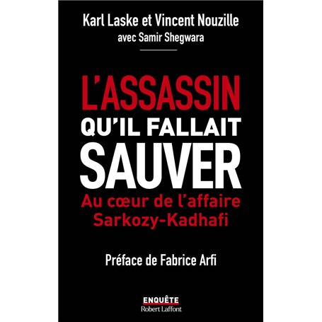 L'assassin qu'il fallait sauver - Au coeur de l'affaire Sarkozy-Kadha¿