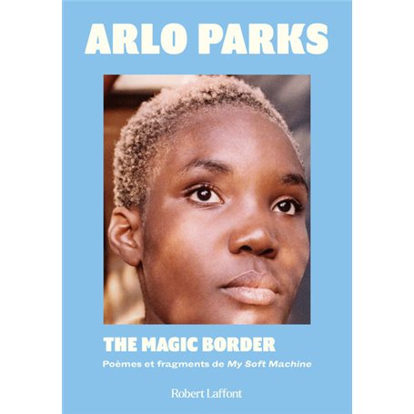 The Magic Border - Edition bilingue - Poèmes et fragments de My Soft Machine