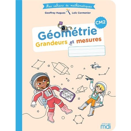 MDI - Mes cahiers de mathématiques - Géométrie CM2