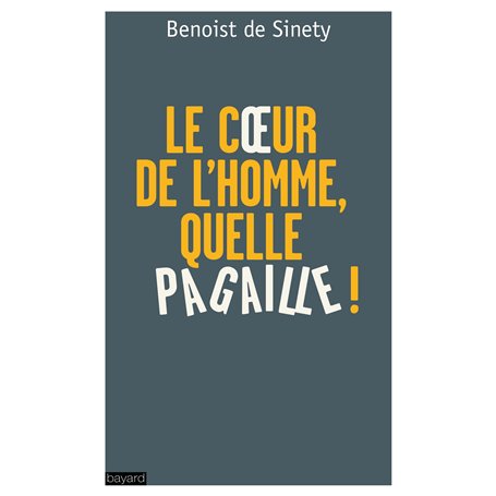 « LE COEUR DE L'HOMME, QUELLE PAGAILLE ! » 14,58 €