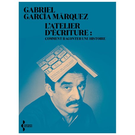 L'Atelier d'écriture - Comment raconter une histoire