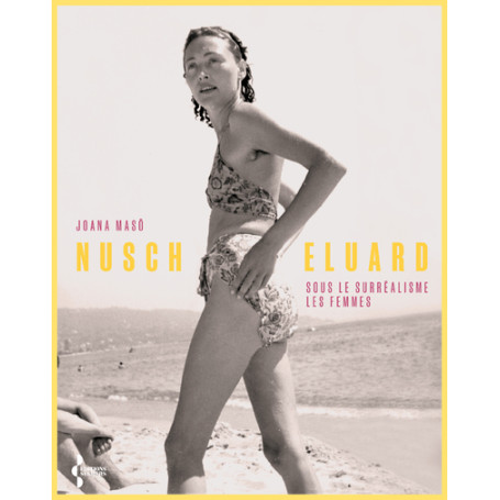 Nusch Eluard - Sous le surréalisme