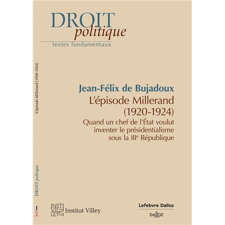 L'épisode Millerand (1920-1924) - Quand un chef de l'Etat invente le présidentialisme. IIIe République