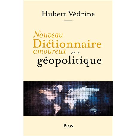 Nouveau Dictionnaire amoureux de la géopolitique