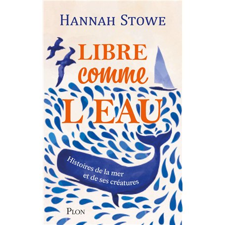 Libre comme l'eau - Histoire de la mer et de ses créatures