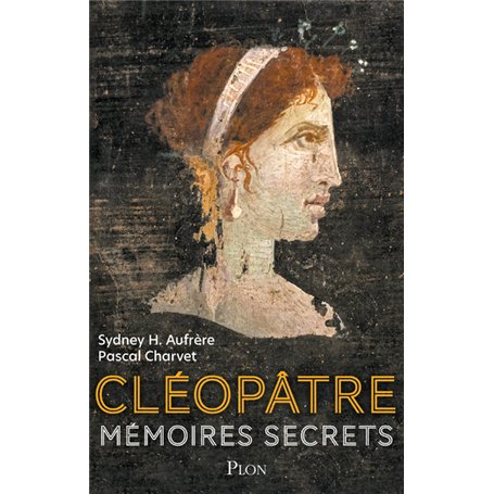 Cléopâtre - Mémoires secrets
