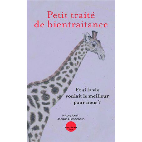 Petit traité de bientraitance. Et si la vie voulait le meilleur pour nous ?