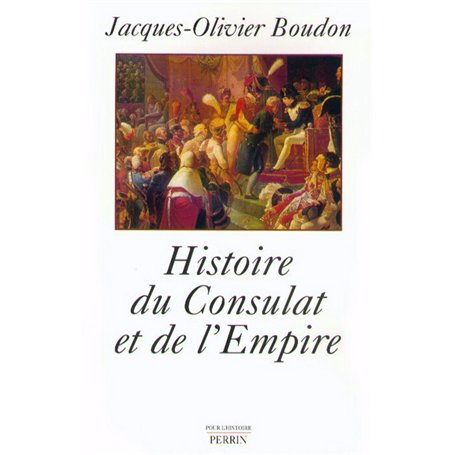Histoire du Consulat et de l'Empire 1799-1815