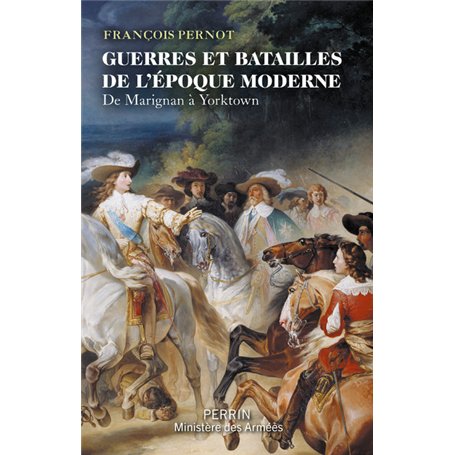 Guerres et batailles de l'époque moderne - De Marignan à Yorktown