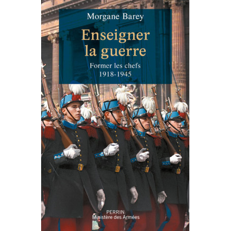 Enseigner la guerre - Former les chefs 1918 -1945
