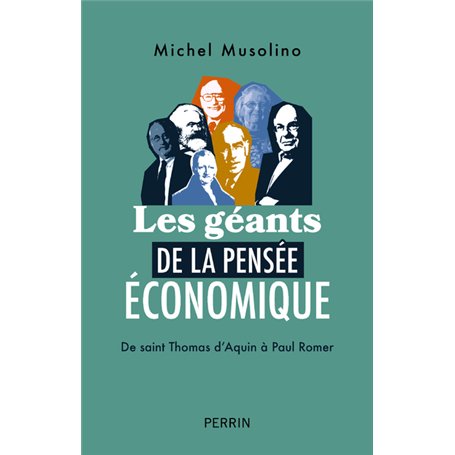 Les Géants de la pensée économique - De saint Thomas d'Aquin à Paul Romer