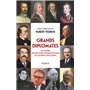 Grands diplomates - Les maîtres des relations internationales de Mazarin à nos jours.