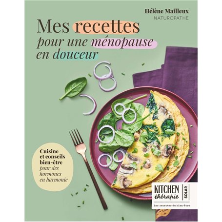 Mes recettes pour une ménopause en douceur - Kitchen Thérapie