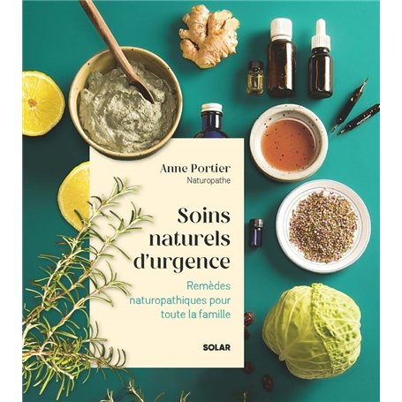 Soins naturels d'urgence - Remèdes naturopathiques pour toute la famille