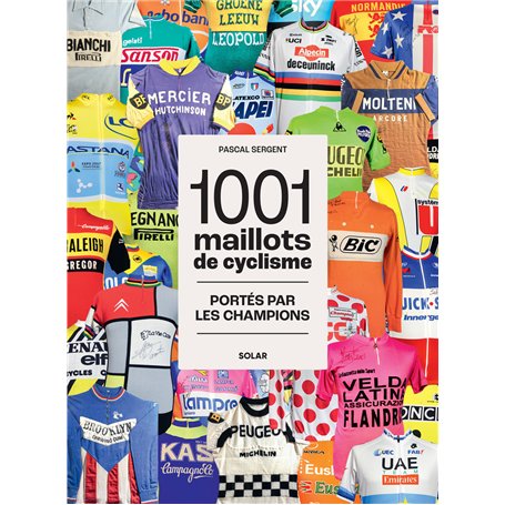 1001 maillots du cyclisme - Portés par les champions