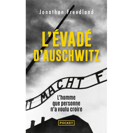 L'évadé d'Auschwitz - L'homme que personne n'a voulu croire