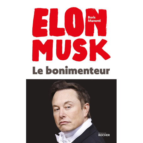 Elon Musk - Le bonimenteur