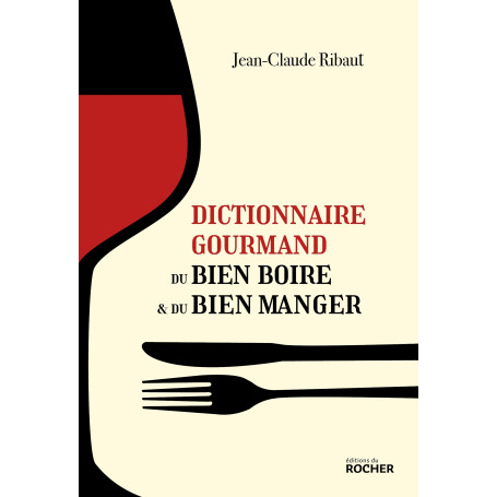 Dictionnaire gourmand du bien boire et du bien manger
