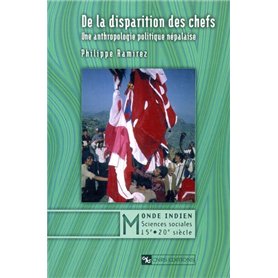 De la disparition des chefs : Anthropologie politique népalaise 28,86 €