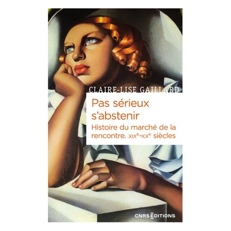Pas sérieux s'abstenir - Histoire du marché de la rencontre XIXe-XXe siècle