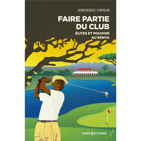 Faire partie du club - Élites et pouvoir au Kenya