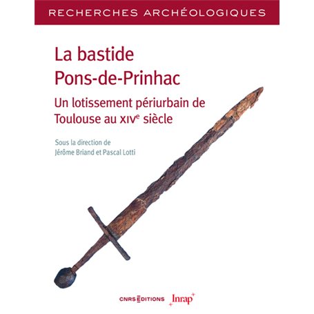 Recherches Archéologiques - N° 25 La bastide Pons-de-Prinhac. Un lotissement périurbain de Toulouse au XIVe siècle
