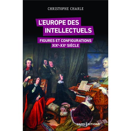 L'Europe des intellectuels - Figures et configurations XIXe-XXe siècles