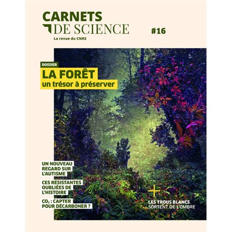 Carnets de science - N° 16 Dossier : La forêt un trésor à préserver