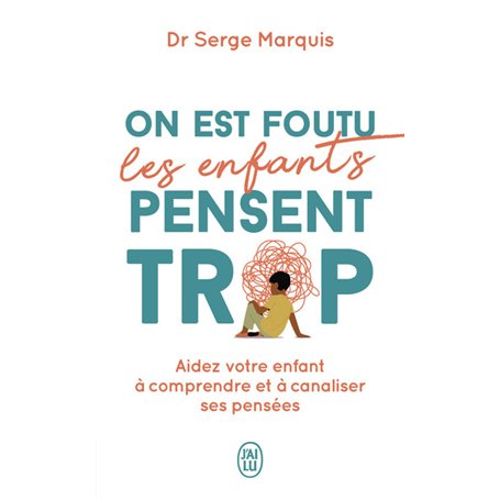 On est foutu les enfants pensent trop