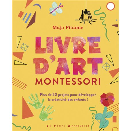 Livre d'art Montessori - Plus de 50 projets pour développer la créativité des enfants !