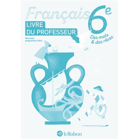 Des mots et des rêves - Français 6e - 2025 - Livre du professeur