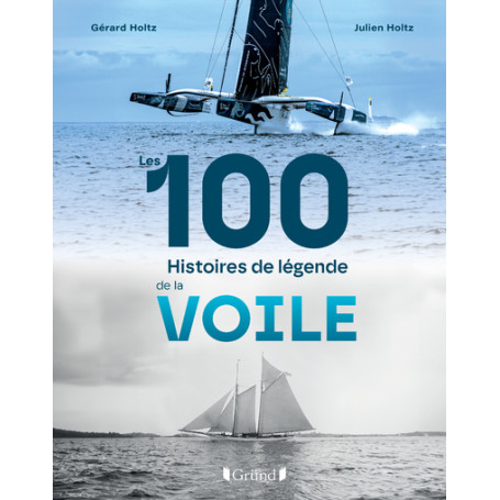 Les 100 histoires de légende de la voile
