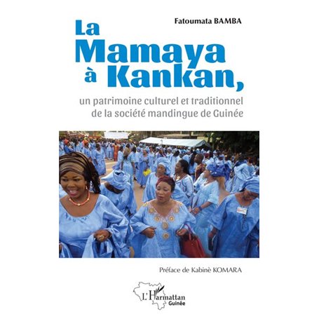 La Mamaya à Kankan, un patrimoine culturel et traditionnel de la société mandingue de Guinée 13,70 €