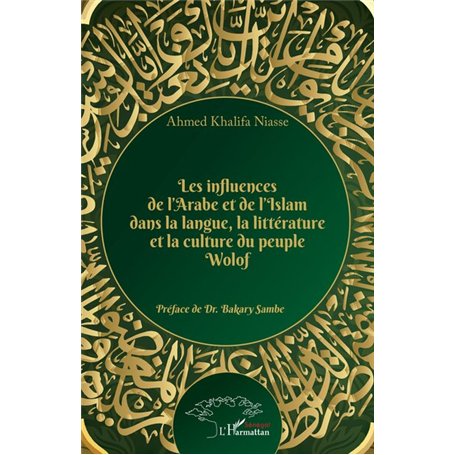 Les influences de l'Arabe et de l'Islam dans la langue, la littérature et la culture du peuple Wolof 30,82 €