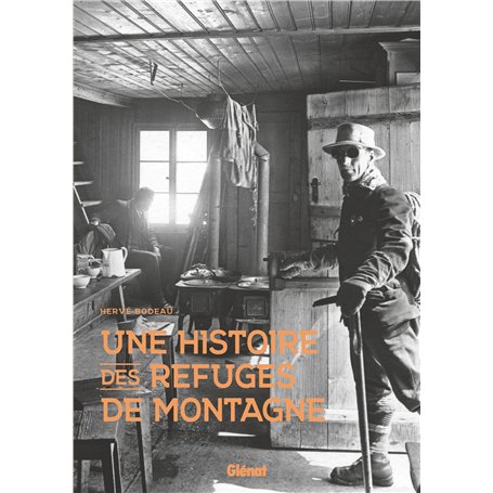 Une histoire des refuges de montagne