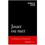 Jouer ou tuer - La fabrique d'un féminicide