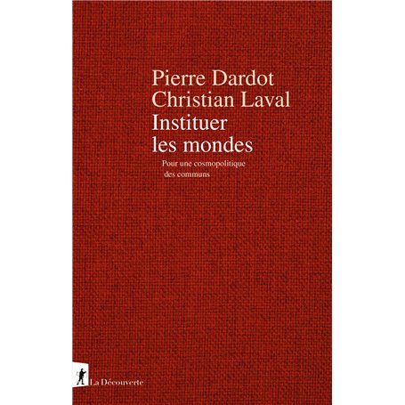 Instituer les mondes - Pour une cosmopolitique des communs