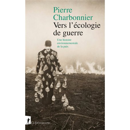 Vers l'écologie de guerre - Une histoire environnementale de la paix