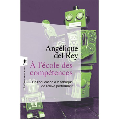 A l'école des compétences - De l'éducation à la fabrique de l'élève performant