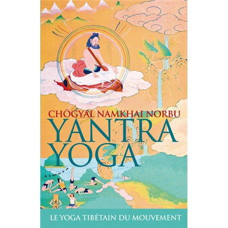 Yantra yoga - Le yoga tibétain du mouvement