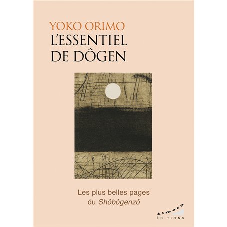 L'essentiel de Dogen - Les plus belles pages du Shôbôgenzô