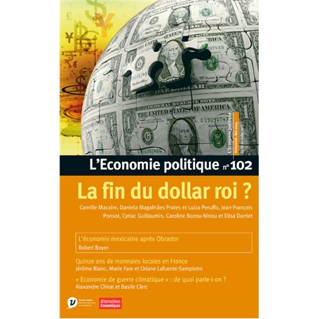 L'Economie politique - N° 102 La fin du dollar roi ?