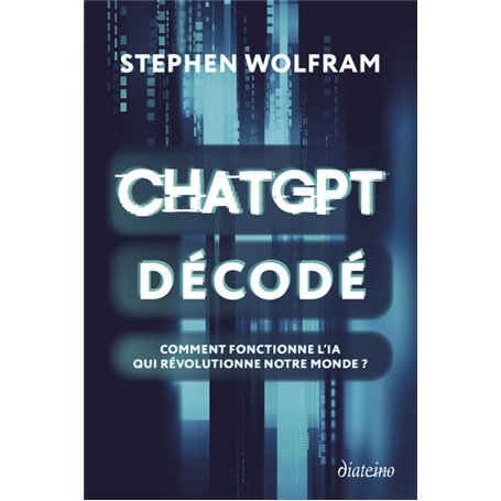 ChatGPT décodé - Comment fonctionne l'IA qui révolutionne notre monde ?