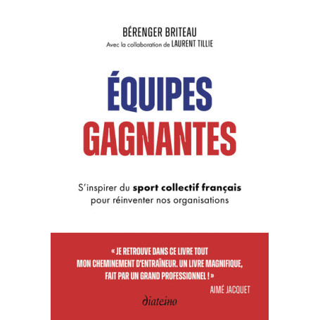 Équipes gagnantes - S'inspirer du sport collectif français pour réinventer nos organisations